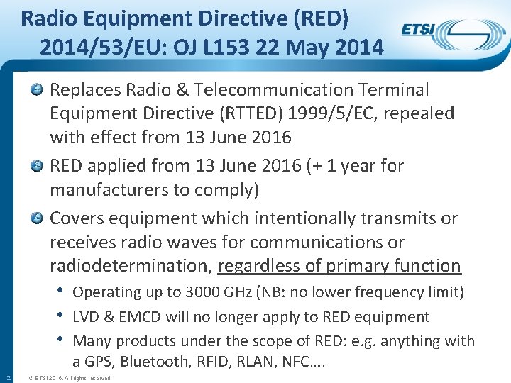 Radio Equipment Directive (RED) 2014/53/EU: OJ L 153 22 May 2014 Replaces Radio &