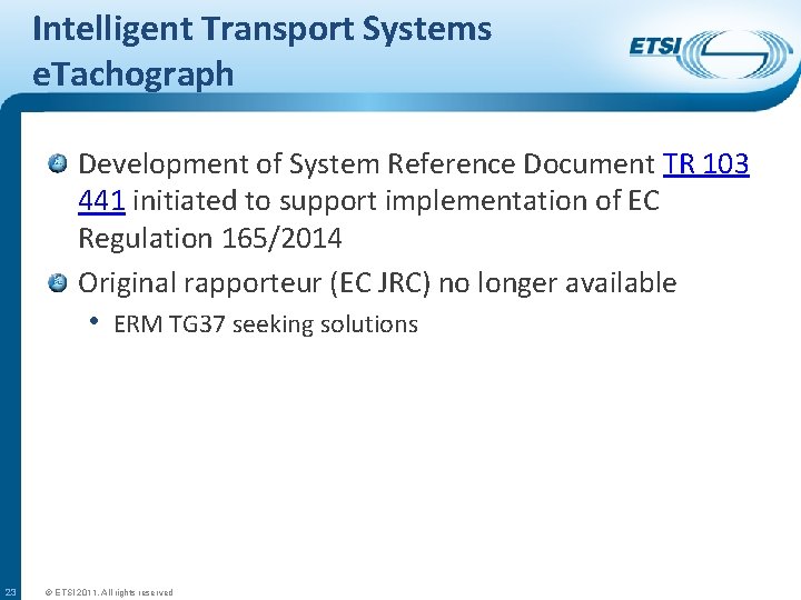 Intelligent Transport Systems e. Tachograph Development of System Reference Document TR 103 441 initiated