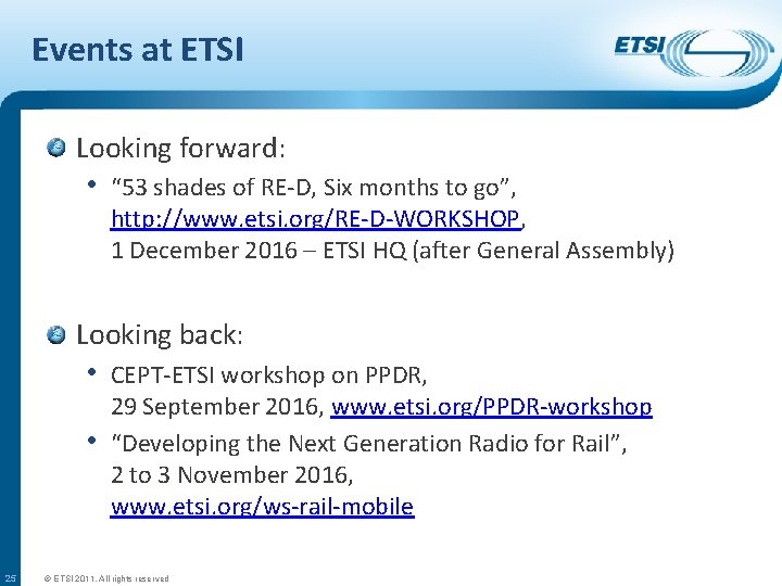Events at ETSI Looking forward: • “ 53 shades of RE-D, Six months to