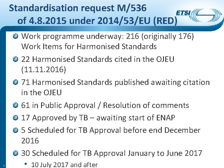 Standardisation request M/536 of 4. 8. 2015 under 2014/53/EU (RED) Work programme underway: 216