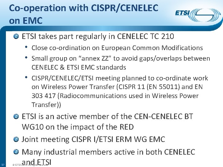 Co-operation with CISPR/CENELEC on EMC ETSI takes part regularly in CENELEC TC 210 •