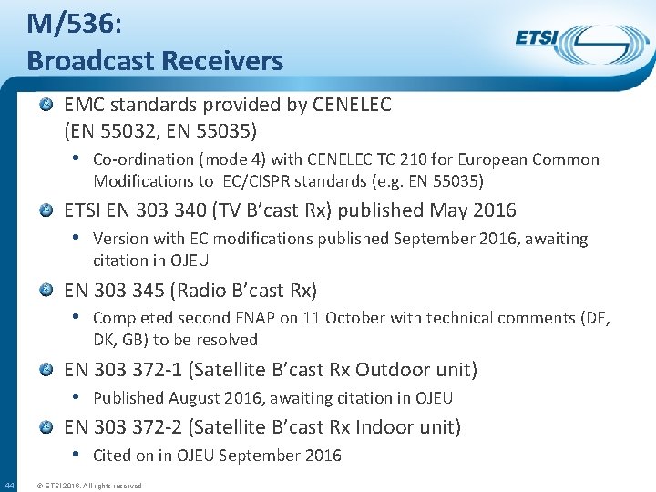 M/536: Broadcast Receivers EMC standards provided by CENELEC (EN 55032, EN 55035) • Co-ordination