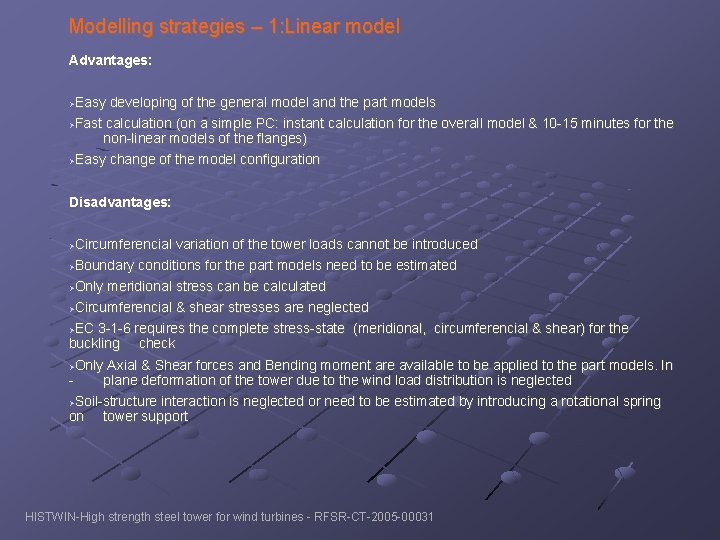 Modelling strategies – 1: Linear model Advantages: Easy developing of the general model and