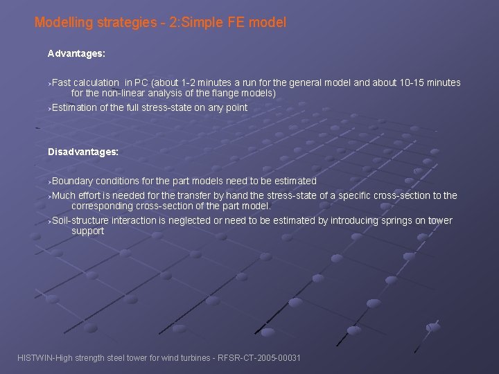 Modelling strategies - 2: Simple FE model Advantages: Fast calculation in PC (about 1