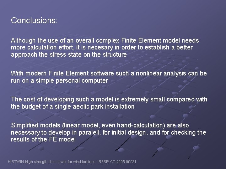 Conclusions: Although the use of an overall complex Finite Element model needs more calculation