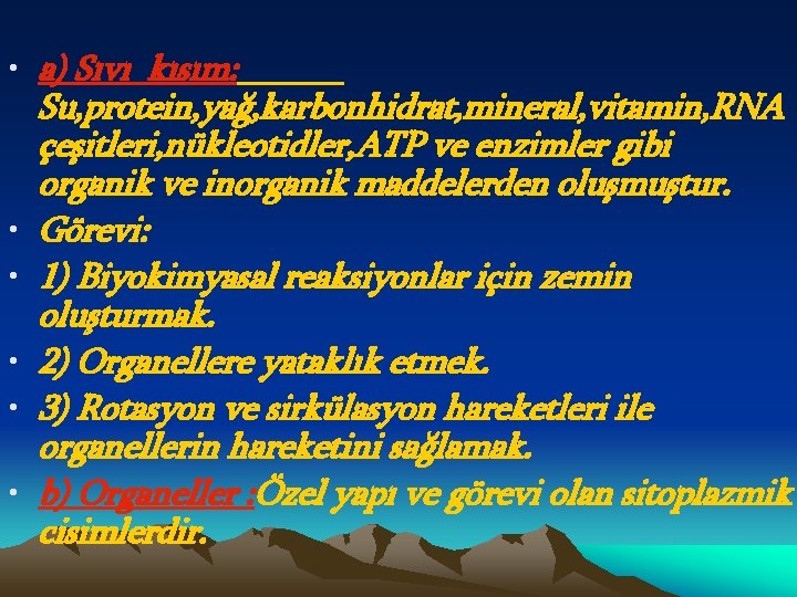  • a) Sıvı kısım: Su, protein, yağ, karbonhidrat, mineral, vitamin, RNA çeşitleri, nükleotidler,