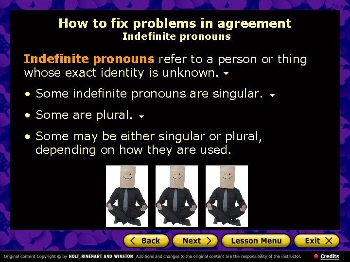 How to fix problems in agreement Indefinite pronouns refer to a person or thing