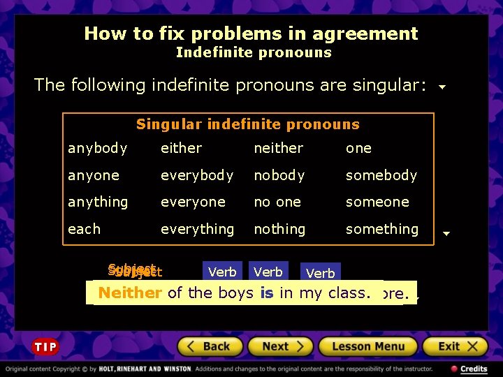 How to fix problems in agreement Indefinite pronouns The following indefinite pronouns are singular: