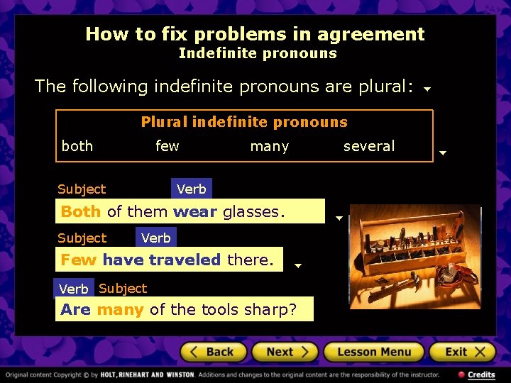 How to fix problems in agreement Indefinite pronouns The following indefinite pronouns are plural: