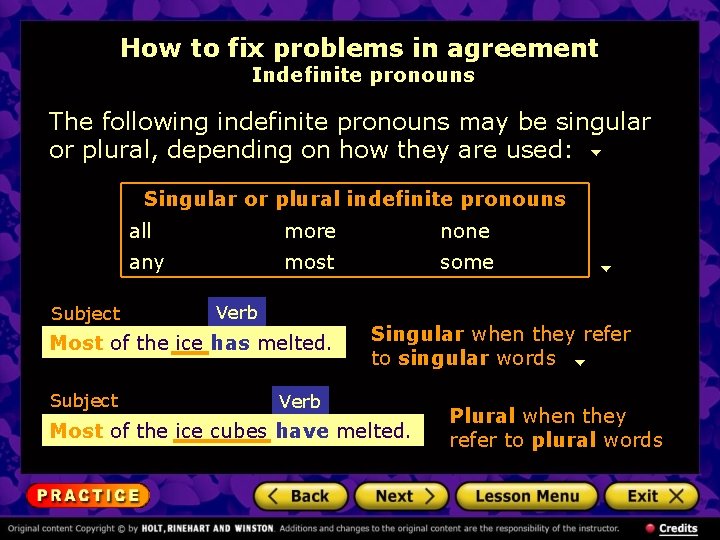 How to fix problems in agreement Indefinite pronouns The following indefinite pronouns may be