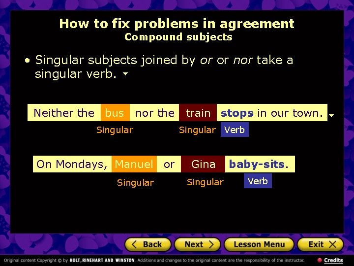 How to fix problems in agreement Compound subjects • Singular subjects joined by or