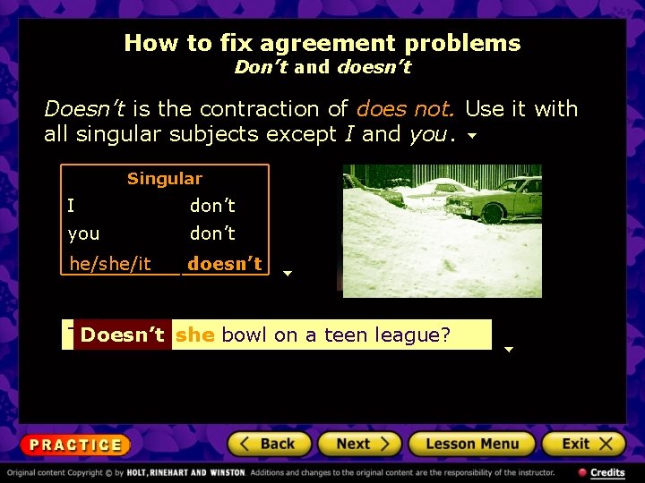 How to fix agreement problems Don’t and doesn’t Doesn’t is the contraction of does