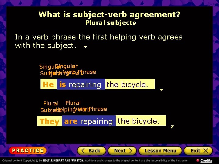 What is subject-verb agreement? Plural subjects In a verb phrase the first helping verb