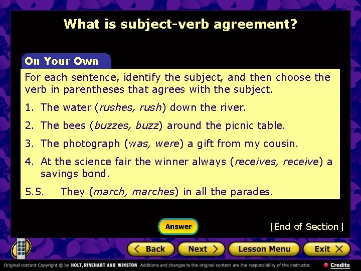 What is subject-verb agreement? On Your Own For each sentence, identify the subject, and