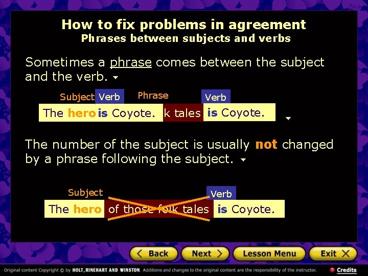 How to fix problems in agreement Phrases between subjects and verbs Sometimes a phrase