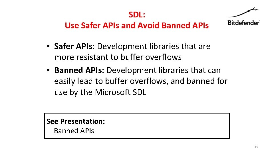 SDL: Use Safer APIs and Avoid Banned APIs • Safer APIs: Development libraries that
