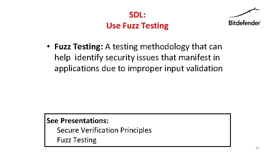 SDL: Use Fuzz Testing • Fuzz Testing: A testing methodology that can help identify