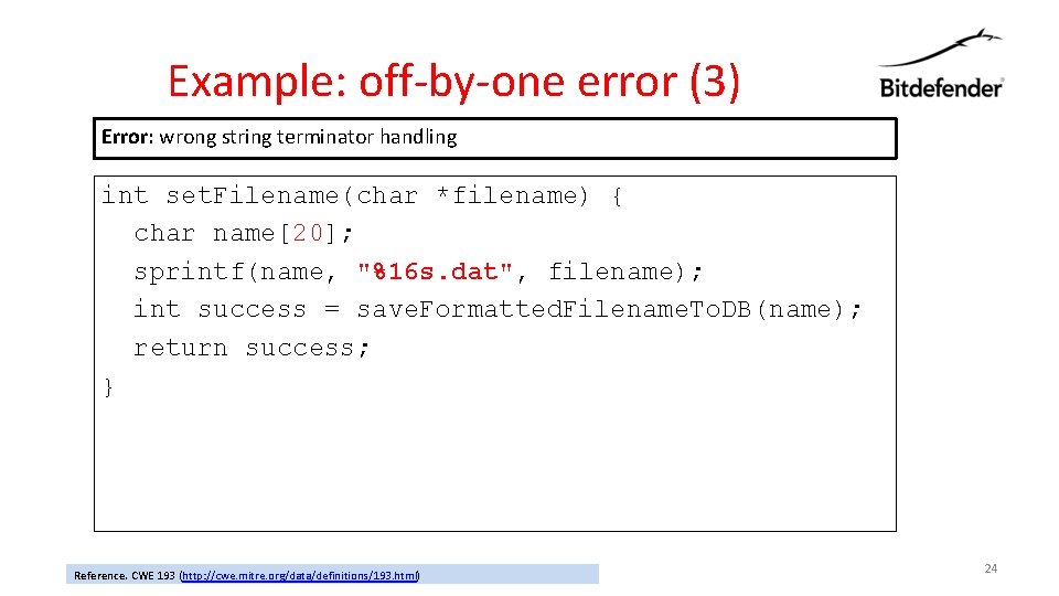 Example: off-by-one error (3) Error: wrong string terminator handling int set. Filename(char *filename) {
