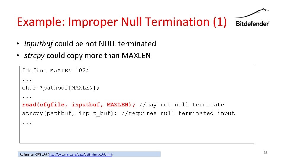 Example: Improper Null Termination (1) • inputbuf could be not NULL terminated • strcpy