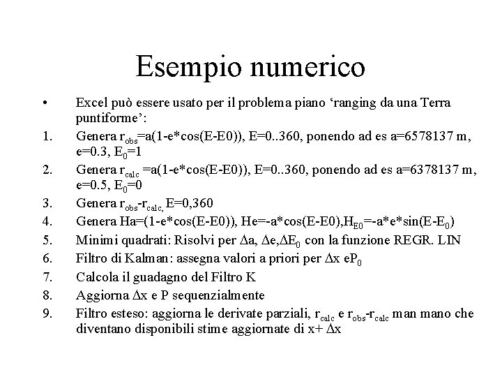 Esempio numerico • 1. 2. 3. 4. 5. 6. 7. 8. 9. Excel può