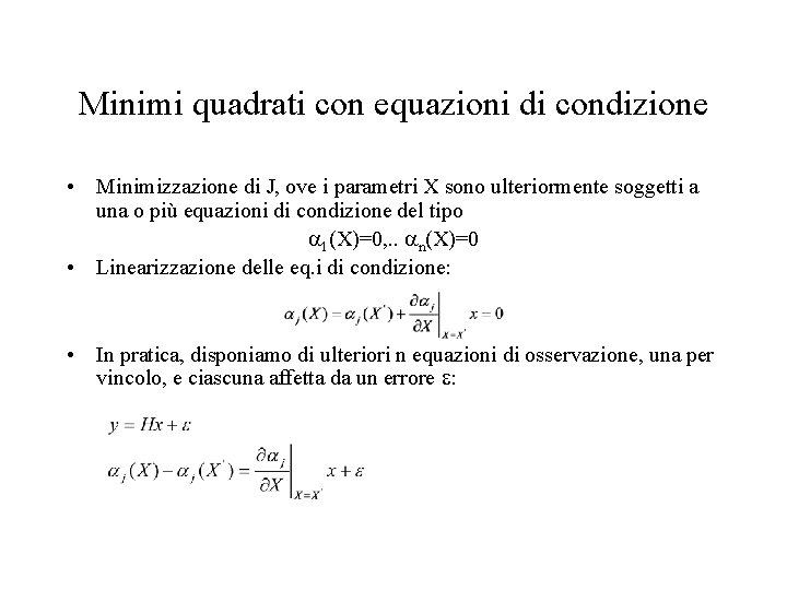 Minimi quadrati con equazioni di condizione • Minimizzazione di J, ove i parametri X
