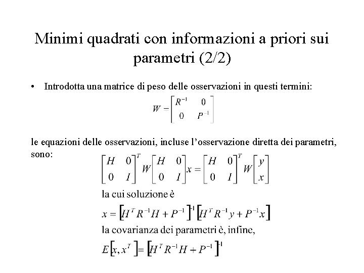 Minimi quadrati con informazioni a priori sui parametri (2/2) • Introdotta una matrice di