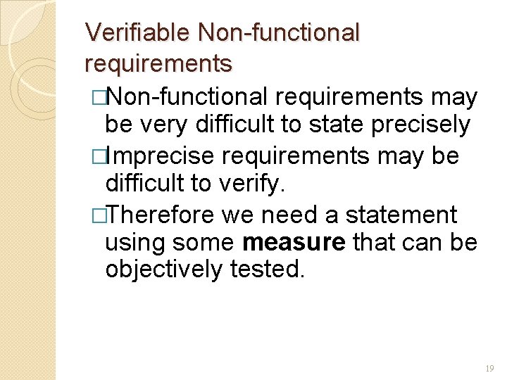 Verifiable Non-functional requirements �Non-functional requirements may be very difficult to state precisely �Imprecise requirements