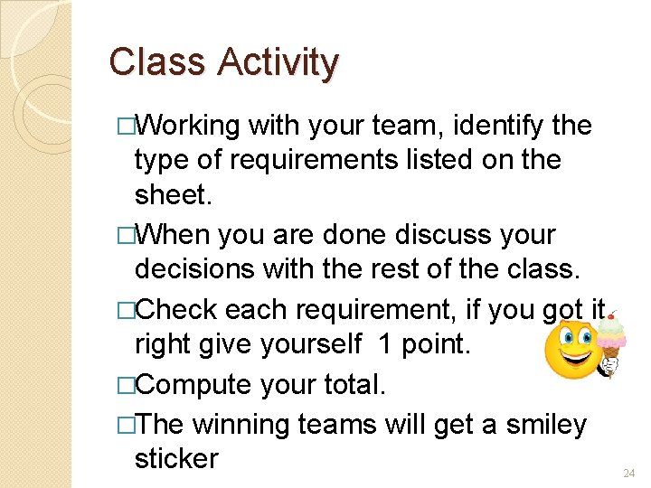 Class Activity �Working with your team, identify the type of requirements listed on the