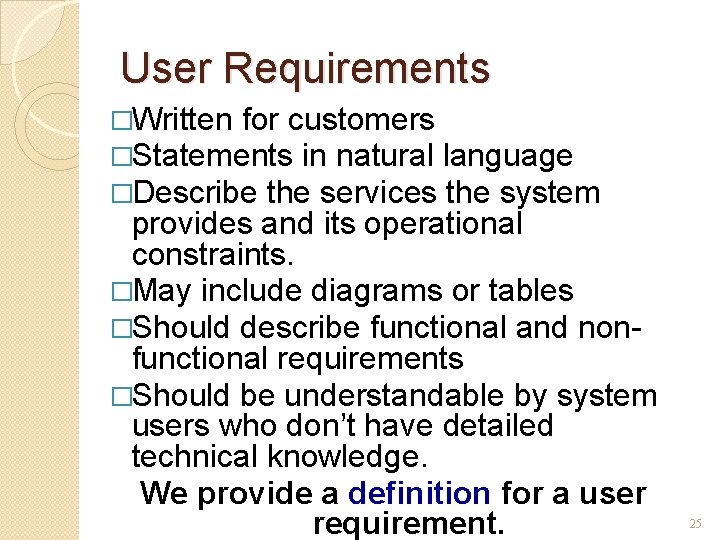 User Requirements �Written for customers �Statements in natural language �Describe the services the system