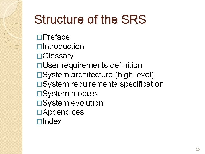 Structure of the SRS �Preface �Introduction �Glossary �User requirements definition �System architecture (high level)