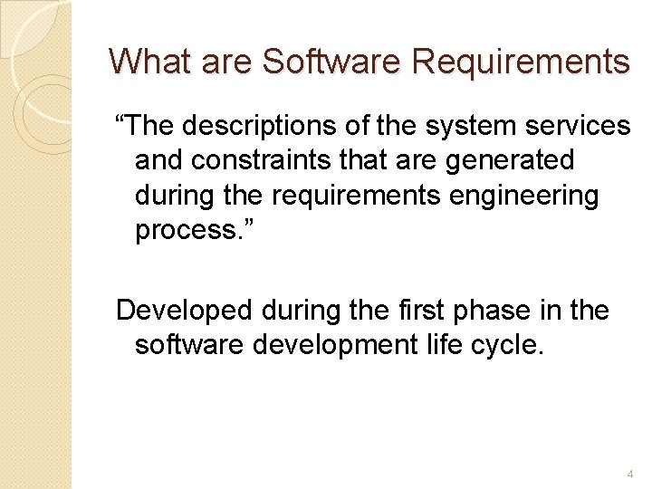 What are Software Requirements “The descriptions of the system services and constraints that are