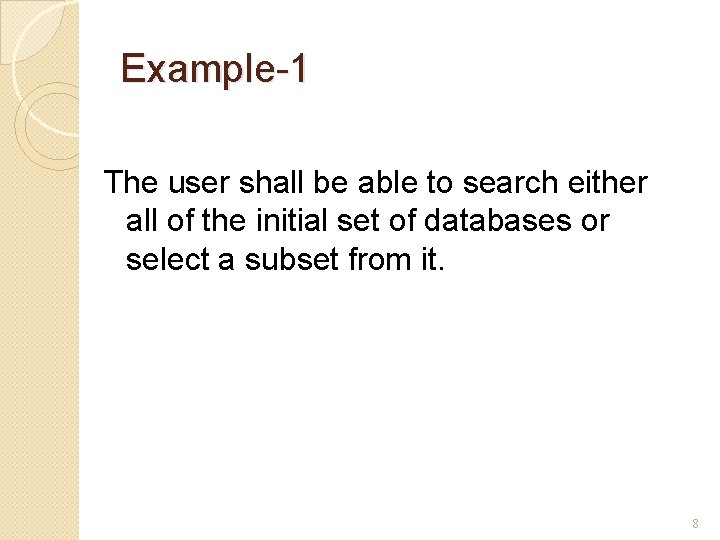 Example-1 The user shall be able to search either all of the initial set