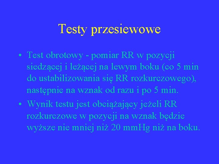 Testy przesiewowe • Test obrotowy - pomiar RR w pozycji siedzącej i leżącej na