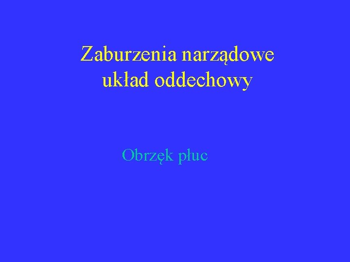 Zaburzenia narządowe układ oddechowy Obrzęk płuc 