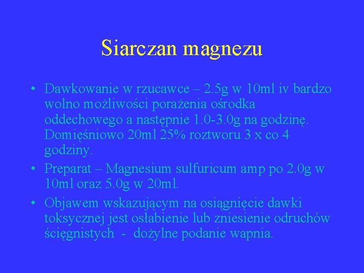 Siarczan magnezu • Dawkowanie w rzucawce – 2. 5 g w 10 ml iv