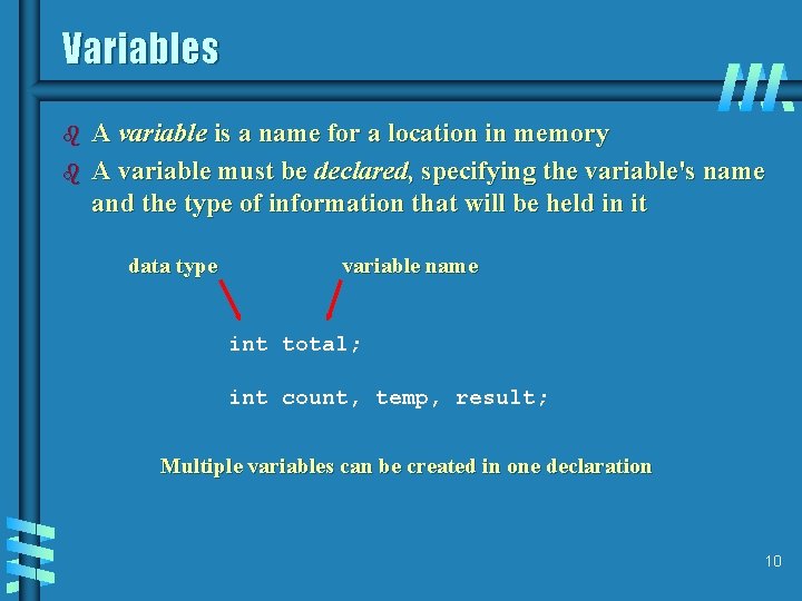 Variables b b A variable is a name for a location in memory A Variables b b A variable is a name for a location in memory A