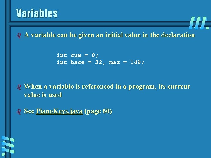 Variables b A variable can be given an initial value in the declaration int Variables b A variable can be given an initial value in the declaration int