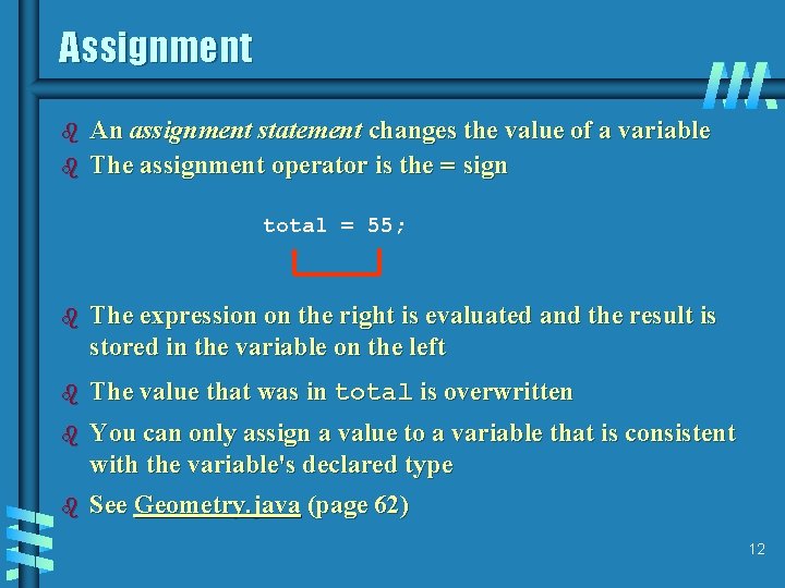 Assignment b b An assignment statement changes the value of a variable The assignment Assignment b b An assignment statement changes the value of a variable The assignment