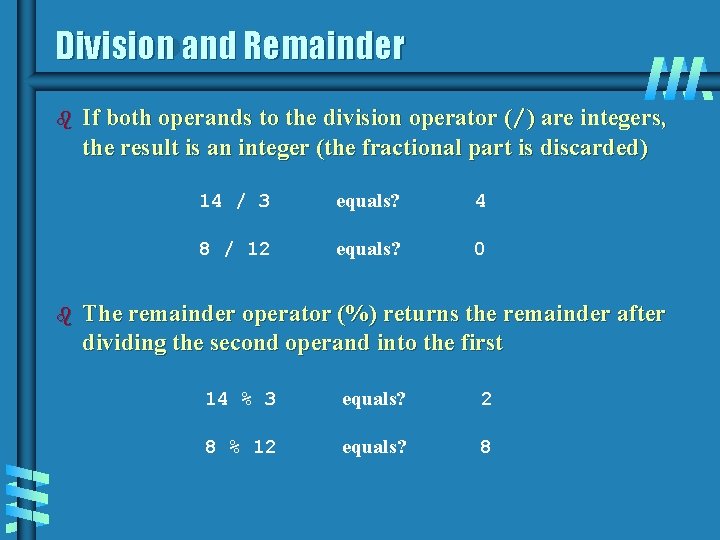 Division and Remainder b b If both operands to the division operator (/) are Division and Remainder b b If both operands to the division operator (/) are