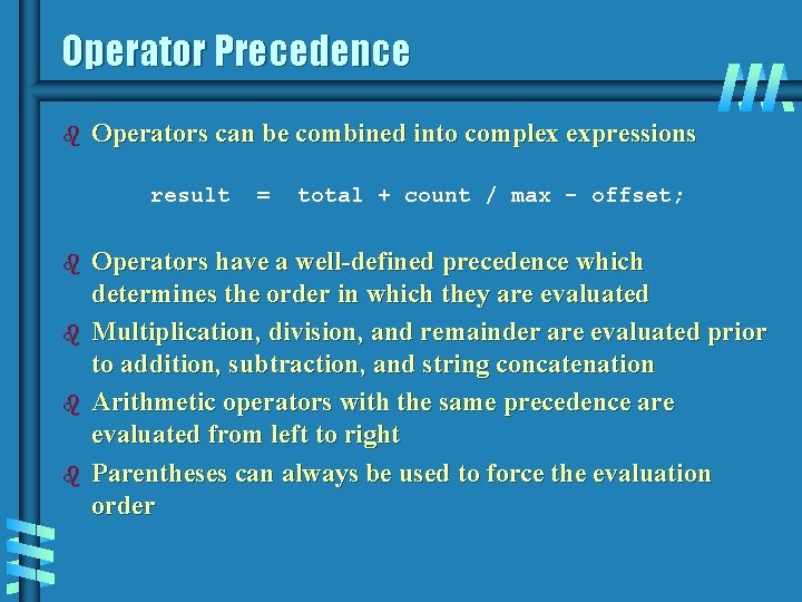Operator Precedence b Operators can be combined into complex expressions result b b = Operator Precedence b Operators can be combined into complex expressions result b b =