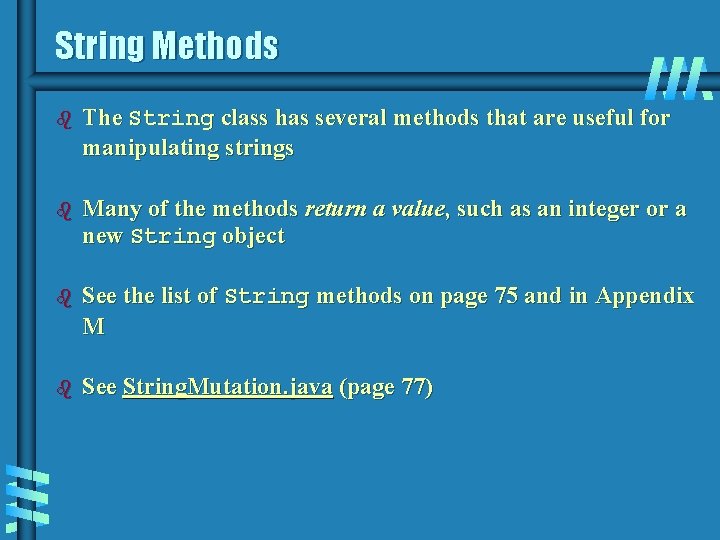 String Methods b The String class has several methods that are useful for manipulating String Methods b The String class has several methods that are useful for manipulating