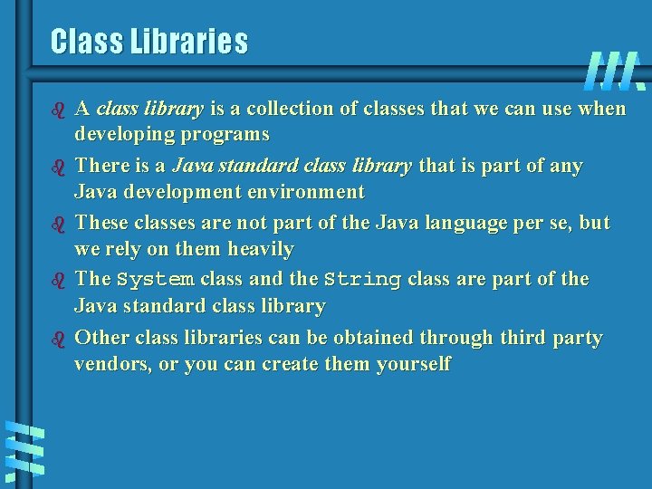 Class Libraries b b b A class library is a collection of classes that Class Libraries b b b A class library is a collection of classes that