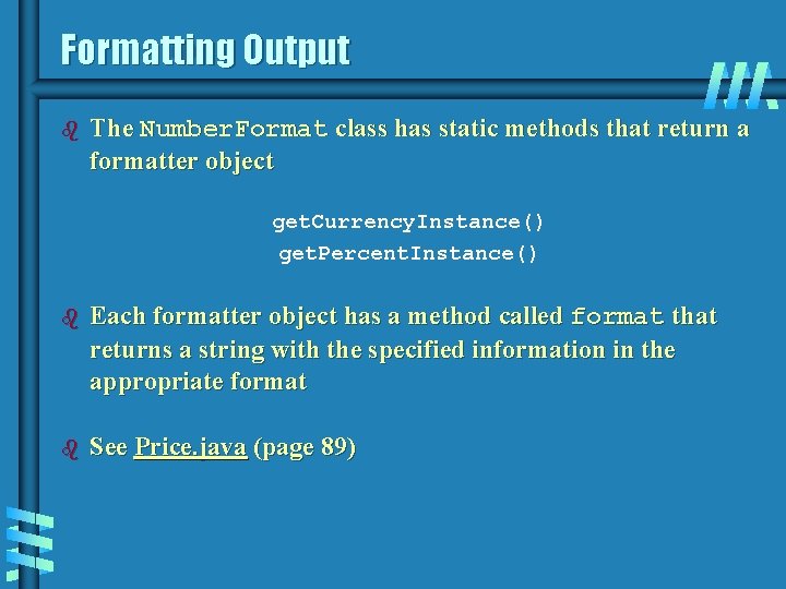 Formatting Output b The Number. Format class has static methods that return a formatter Formatting Output b The Number. Format class has static methods that return a formatter