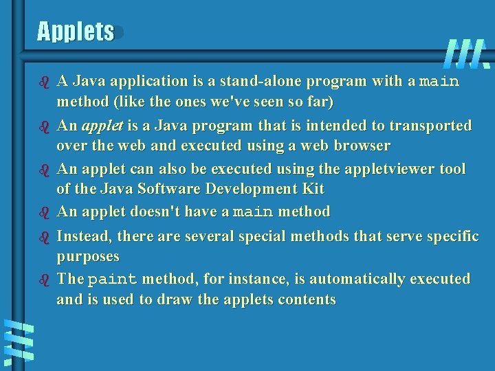 Applets b b b A Java application is a stand-alone program with a main Applets b b b A Java application is a stand-alone program with a main