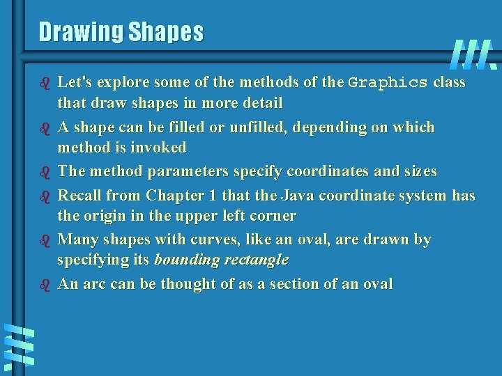 Drawing Shapes b b b Let's explore some of the methods of the Graphics Drawing Shapes b b b Let's explore some of the methods of the Graphics