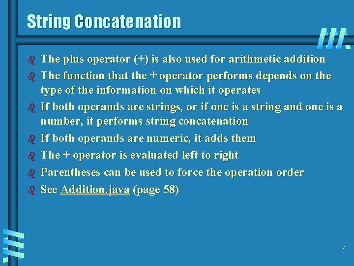 String Concatenation b b b b The plus operator (+) is also used for String Concatenation b b b b The plus operator (+) is also used for