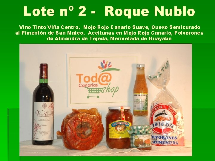 Lote nº 2 - Roque Nublo Vino Tinto Viña Centro, Mojo Rojo Canario Suave,