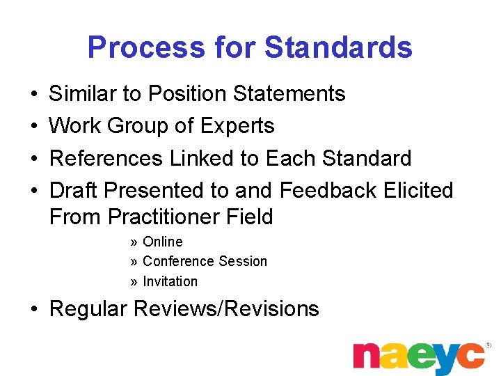 Process for Standards • • Similar to Position Statements Work Group of Experts References