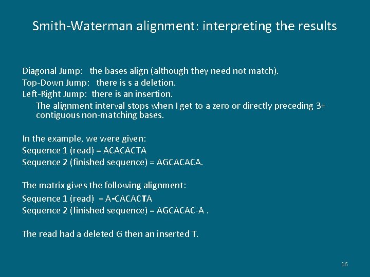 Smith-Waterman alignment: interpreting the results Diagonal Jump: the bases align (although they need not