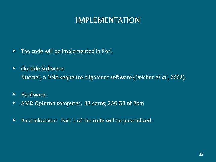 IMPLEMENTATION • The code will be implemented in Perl. • Outside Software: Nucmer, a